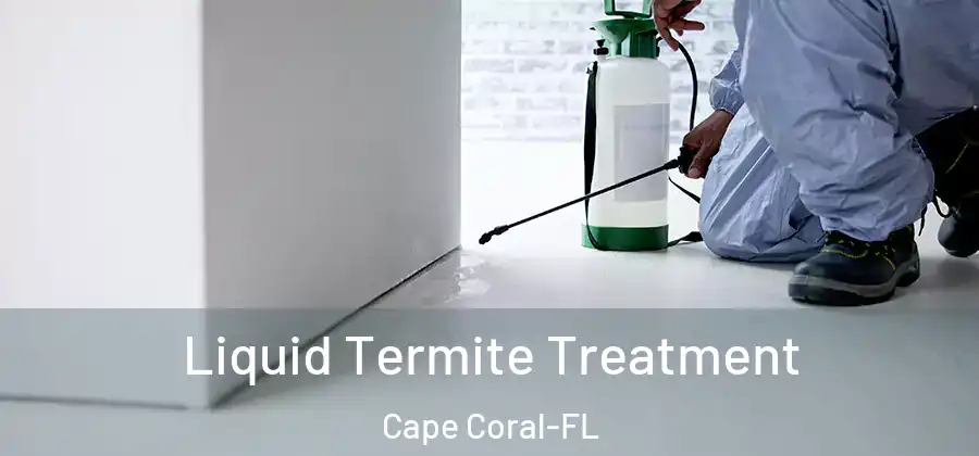  Liquid Termite Treatment Cape Coral-FL