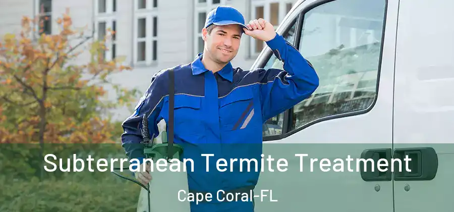  Subterranean Termite Treatment Cape Coral-FL