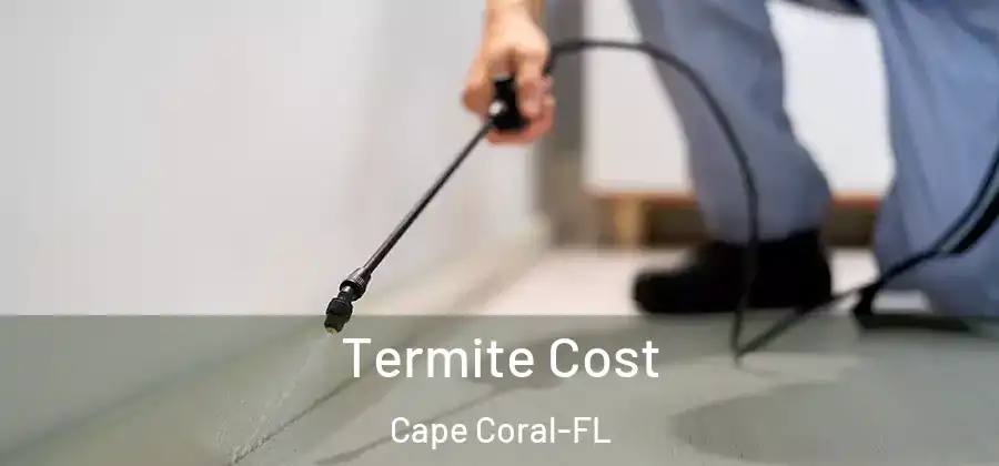 Termite Cost Cape Coral-FL
